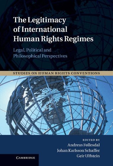 Andreas Føllesdal, Johan Karlsson Schaffer, Geir Ulfstein - The Legitimacy of International Human Rights Regimes, Inbunden