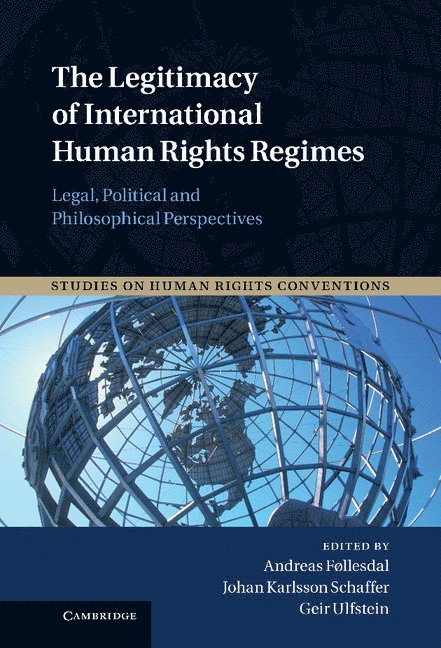 Andreas (Universitetet i Oslo) Føllesdal, Johan Karlsson (Universitetet i Oslo) Schaffer, Geir (Universitetet i Oslo) Ulfstein, Andreas Follesdal, Johan Karlsson Schaffer, Geir Ulfstein - The Legitimacy of International Human Rights Regimes, Inbunden