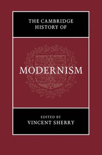 bokomslag The Cambridge History of Modernism