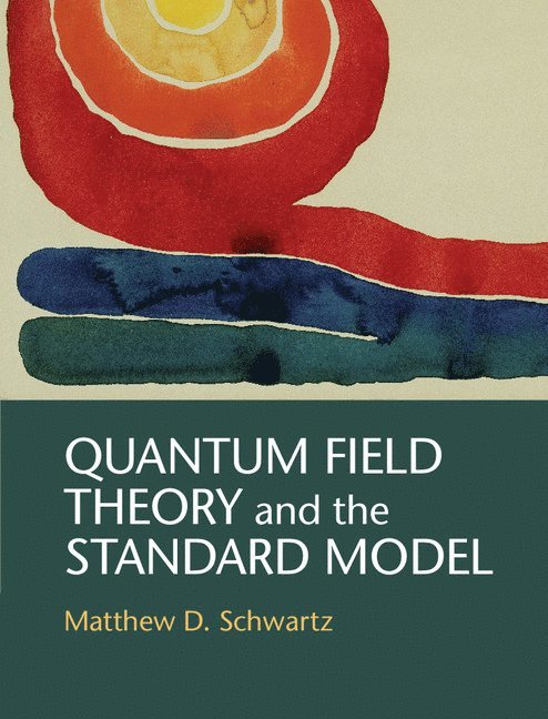 Matthew D. Schwartz, Massachusetts) Schwartz, Matthew D. (Harvard University - Quantum Field Theory and the Standard Model, Inbunden