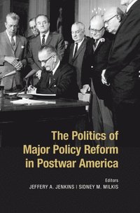 bokomslag The Politics of Major Policy Reform in Postwar America