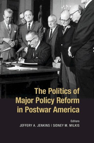 Jeffery A. Jenkins, Sidney M. Milkis - The Politics of Major Policy Reform in Postwar America, Inbunden
