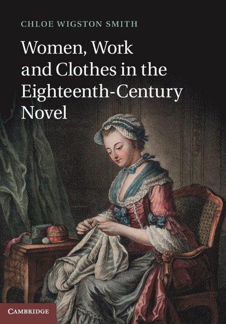 Women, Work, and Clothes in the Eighteenth-Century Novel