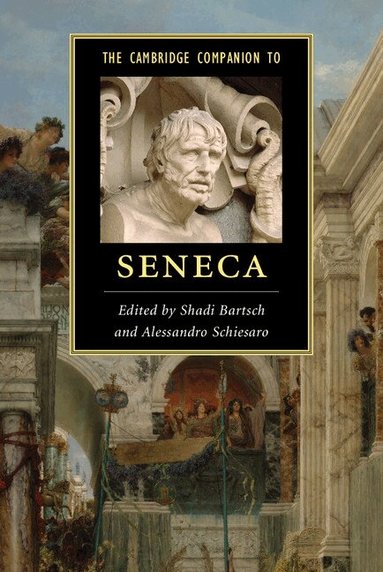 Shadi Bartsch, Alessandro Schiesaro - The Cambridge Companion to Seneca, Inbunden