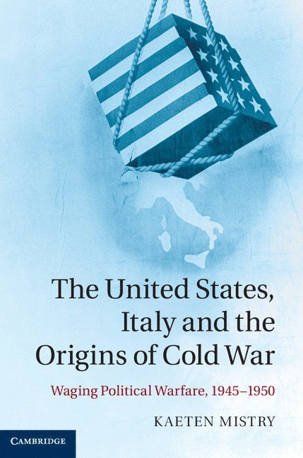 The United States, Italy and the Origins of Cold War 1