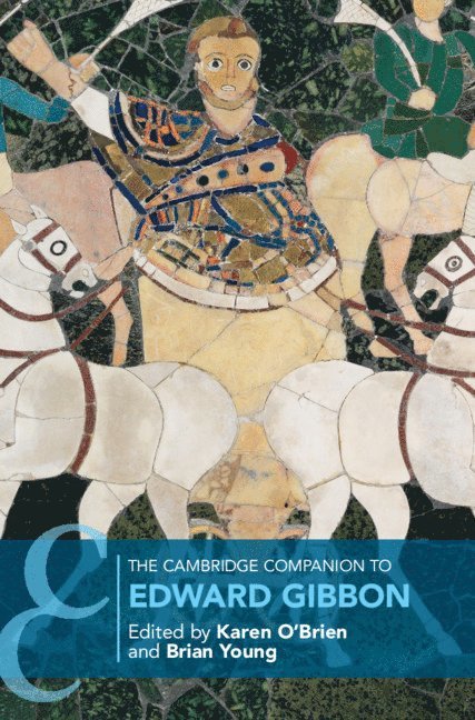 Karen O'Brien, Brian Young, Karen (University of Oxford) O'Brien, Brian (University of Oxford) Young - Cambridge Companion to Edward Gibbon, Inbunden