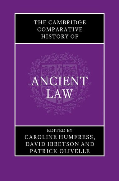 Caroline Humfress, David Ibbetson, Patrick Olivelle - The Cambridge Comparative History of Ancient Law, Inbunden