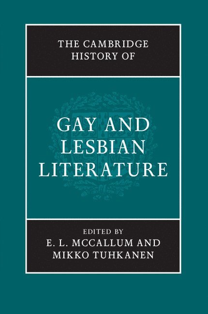 E. L. (Michigan State University) McCallum, Mikko (Texas A & M University) Tuhkanen, E. L. McCallum, Mikko Tuhkanen - The Cambridge History of Gay and Lesbian Literature, Inbunden