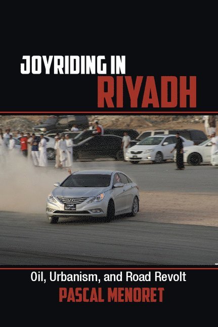 Pascal Menoret - Joyriding in Riyadh, Inbunden