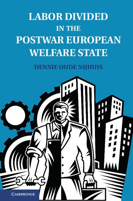 Labor Divided in the Postwar European Welfare State 1