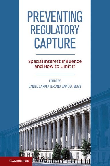 Daniel Carpenter, David A. Moss - Preventing Regulatory Capture, Inbunden