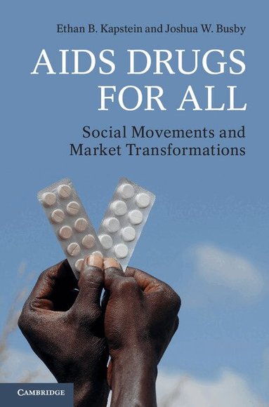 Ethan B. Kapstein, Joshua W. Busby - AIDS Drugs For All, Inbunden