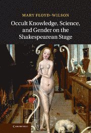 bokomslag Occult Knowledge, Science, and Gender on the Shakespearean Stage