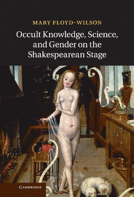 Mary Floyd-Wilson, Mary Floyd Wilson - Occult Knowledge, Science, and Gender on the Shakespearean Stage, Inbunden