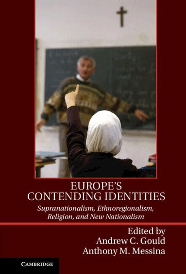 Andrew C. Gould, Anthony M. Messina - Europe's Contending Identities, Inbunden