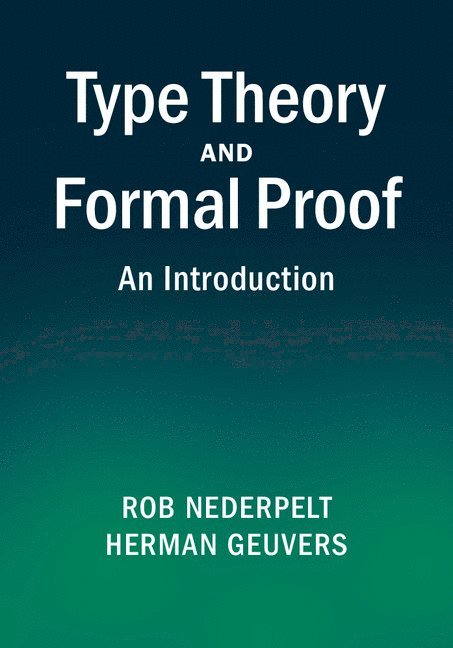 Type Theory and Formal Proof 1