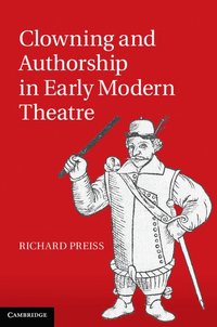 bokomslag Clowning and Authorship in Early Modern Theatre