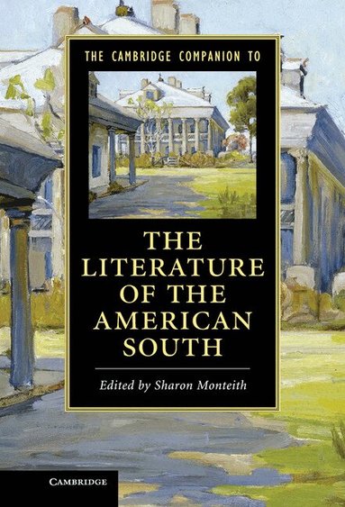 Sharon Monteith - The Cambridge Companion to the Literature of the American South, Inbunden