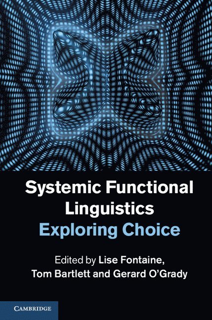 Lise Fontaine, Tom Bartlett, Gerard O'Grady, Lise (Cardiff University) Fontaine, Tom (Cardiff University) Bartlett, Gerard (Cardiff University) O'Grady - Systemic Functional Linguistics, Inbunden