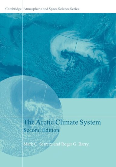 Mark C. Serreze, Roger G. Barry - The Arctic Climate System, Inbunden