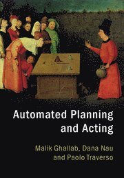 Malik Ghallab, Dana Nau, Paolo Traverso, Paris) Ghallab, Malik (Centre National de la Recherche Scientifique (CNRS), College Park) Nau, Dana (University of Maryland - Automated Planning and Acting, Inbunden