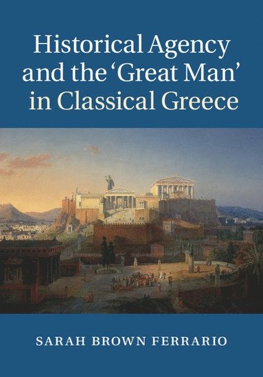 bokomslag Historical Agency and the 'Great Man' in Classical Greece