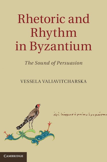 Vessela Valiavitcharska, College Park) Valiavitcharska, Vessela (University of Maryland - Rhetoric and Rhythm in Byzantium, Inbunden