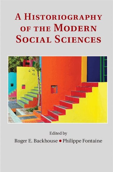 Roger E. Backhouse, Philippe Fontaine - A Historiography of the Modern Social Sciences, Inbunden