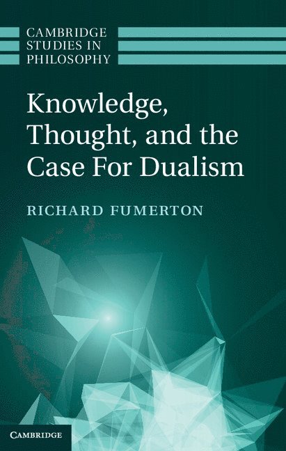 Knowledge, Thought, and the Case for Dualism 1