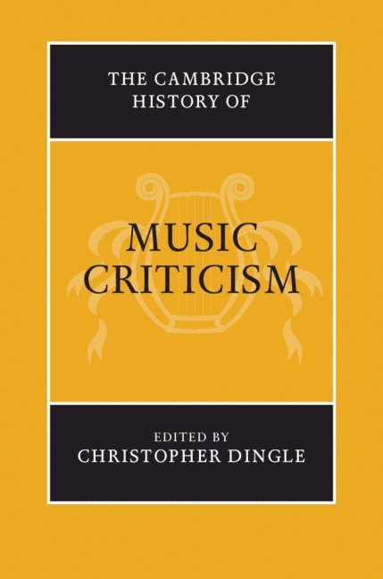 The Cambridge History of Music Criticism 1