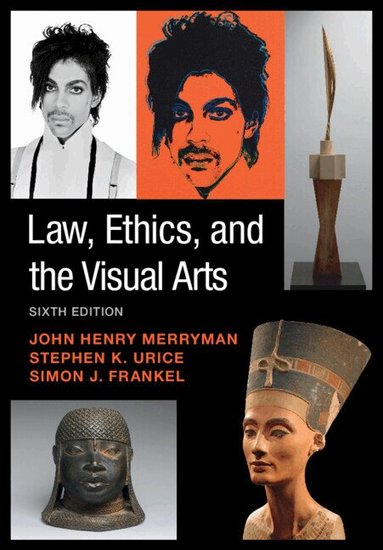 John Henry Merryman, Stephen K. Urice, Simon J. Frankel - Law, Ethics, and the Visual Arts, Inbunden