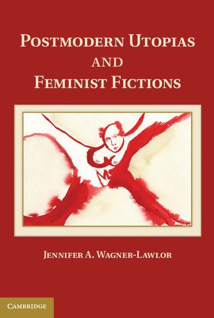 Postmodern Utopias and Feminist Fictions 1