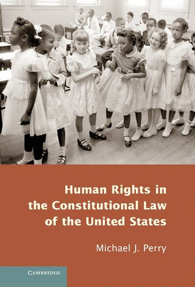 Michael J. Perry - Human Rights in the Constitutional Law of the United States, Inbunden