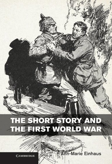 Ann-Marie Einhaus - The Short Story and the First World War, Inbunden