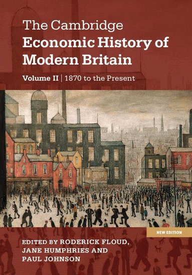 Roderick Floud, Jane Humphries, Paul Johnson - The Cambridge Economic History of Modern Britain, Inbunden