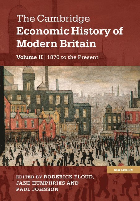 Roderick Floud, Jane (University of Oxford) Humphries, Perth) Johnson, Paul (University of Western Australia, Jane Humphries, Paul Johnson - The Cambridge Economic History of Modern Britain, Inbunden