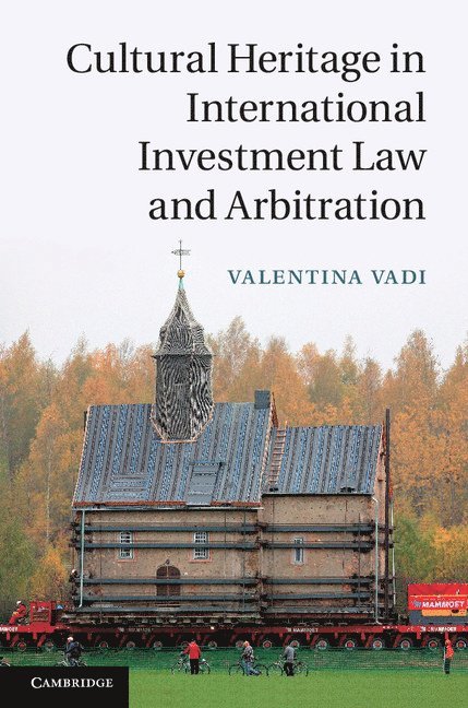 Cultural Heritage in International Investment Law and Arbitration 1