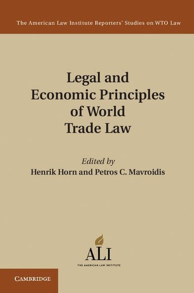 Henrik Horn, Petros C. Mavroidis - Legal and Economic Principles of World Trade Law, Inbunden