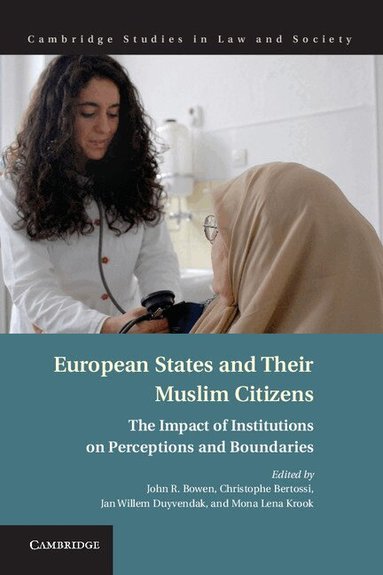 John R. Bowen, Christophe Bertossi, Jan Willem Duyvendak, Mona Lena Krook - European States and their Muslim Citizens, Inbunden