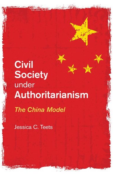 Jessica C. Teets - Civil Society under Authoritarianism, Inbunden