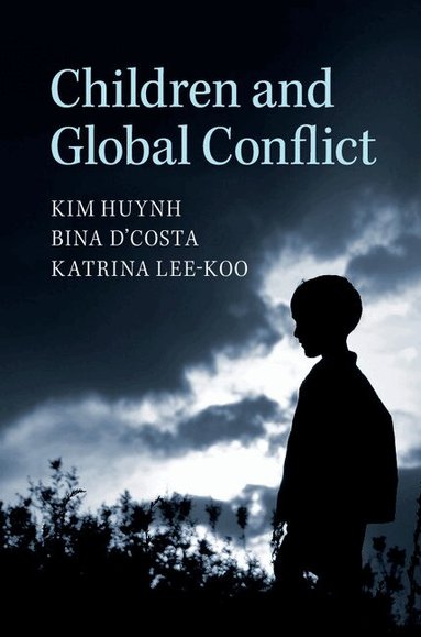 Kim Huynh, Bina D'Costa, Katrina Lee-Koo - Children and Global Conflict, Inbunden