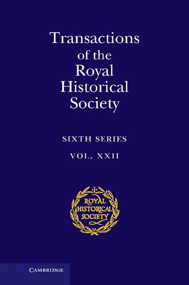Ian W. Archer - Transactions of the Royal Historical Society: Volume 22, Inbunden