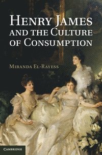 bokomslag Henry James and the Culture of Consumption
