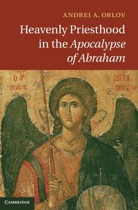 bokomslag Heavenly Priesthood in the Apocalypse of Abraham