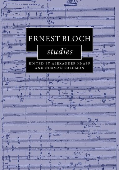 Alexander Knapp, Norman Solomon - Ernest Bloch Studies, Inbunden