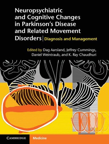 Dag Aarsland, Jeffrey Cummings, Daniel Weintraub, K. Ray Chaudhuri - Neuropsychiatric and Cognitive Changes in Parkinson's Disease and Related Movement Disorders, Inbunden
