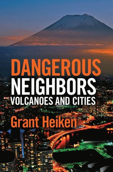 bokomslag Dangerous Neighbors: Volcanoes and Cities