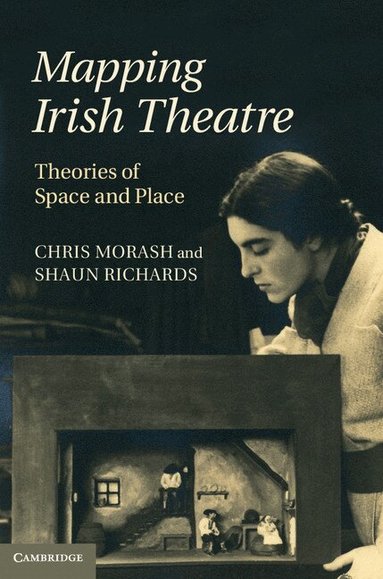 Chris Morash, Shaun Richards - Mapping Irish Theatre, Inbunden