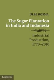Ulbe Bosma, Amsterdam) Bosma, Ulbe (International Institute of Social History - Sugar Plantation in India and Indonesia, Inbunden
