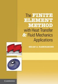 bokomslag The Finite Element Method with Heat Transfer and Fluid Mechanics Applications